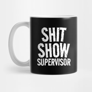 Shit Show Supervisor Mug